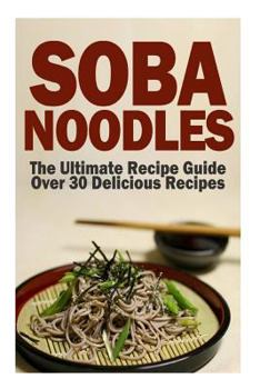 Paperback Soba Noodles: The Ultimate Recipe Guide Book