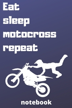 eat sleep motocross repeat notebook: Gifts for motocross player