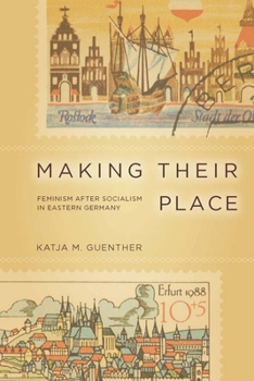 Paperback Making Their Place: Feminism After Socialism in Eastern Germany Book