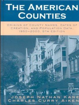 Hardcover The American Counties: Origins of County Names, Dates of Creation, and Population Data, 1950-2000 Book