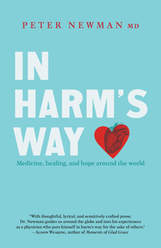 Paperback In Harm's Way: Medicine, Healing, and Hope Around the World Book
