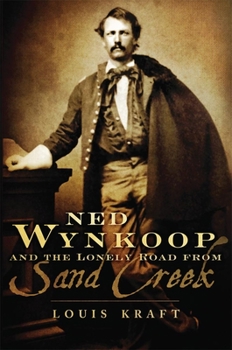Hardcover Ned Wynkoop and the Lonely Road from Sand Creek Book
