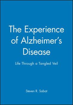 Paperback The Experience of Alzheimer's Disease: Life Through a Tangled Veil Book