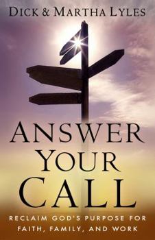 Paperback Answer Your Call: Reclaim God's Purpose for Faith, Family, and Work Book