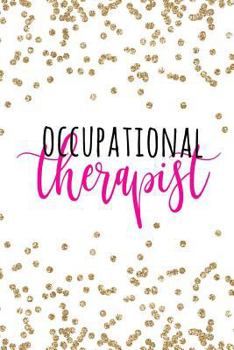 Paperback Occupational Therapist: Occupational Therapy Notebook / Occupational Therapy Gifts / OT Notebook For Notes, Retirement, Appreciation, Christma Book