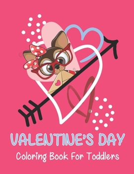 Valentine’s Day coloring book for toddlers: A Fun Valentine's Day Coloring Book (Hearts, Animals, Flowers, Trees, Valentine's Day and More Cute Designs)