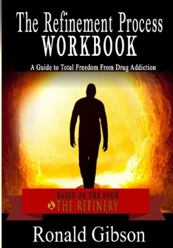 Paperback The Refinement Process Workbook: A Guide to Total Freedom from Drug Addictions Book