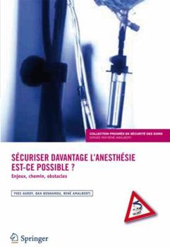 Paperback Securiser Davantage L'Anesthesie: Est-Ce Possible ?: Enjeux, Chemins, Obstacles [French] Book