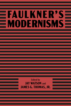Faulkner’s Modernisms (Faulkner and Yoknapatawpha Series)