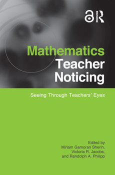 Paperback Mathematics Teacher Noticing: Seeing Through Teachers' Eyes Book