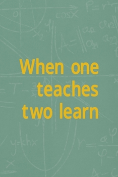 Paperback When One Teaches Two Learn: All Purpose 6x9 Blank Lined Notebook Journal Way Better Than A Card Trendy Unique Gift Green Math Board Homeschool Book