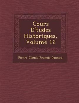 Cours D' Tudes Historiques, Volume 12