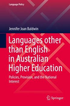 Languages other than English in Australian Higher Education: Policies, Provision, and the National Interest