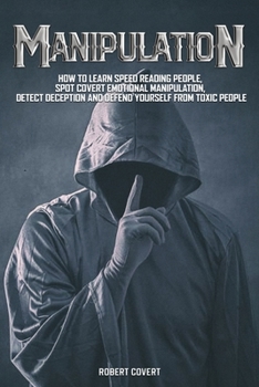 Paperback Manipulation: How to Learn Speed Reading People, Spot Covert Emotional Manipulation, Detect Deception and Defend Yourself from Toxic Book