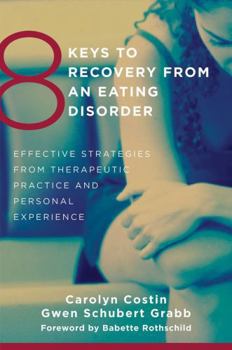 Paperback 8 Keys to Recovery from an Eating Disorder: Effective Strategies from Therapeutic Practice and Personal Experience Book