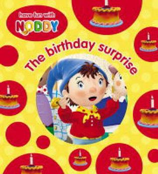 Birthday Surprise - Book  of the Noddy And Friends Character Books