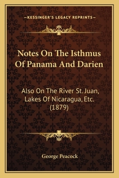 Paperback Notes On The Isthmus Of Panama And Darien: Also On The River St. Juan, Lakes Of Nicaragua, Etc. (1879) Book