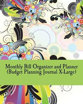 Paperback Monthly Bill Organizer and Planner (Budget Planning Journal X-Large) Book