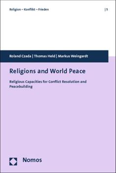 Paperback Religions and World Peace: Religious Capacities for Conflict Resolution and Peacebuilding Book