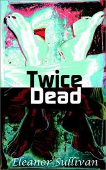 Twice Dead - Book #1 of the Monika Everhardt Medical Mystery