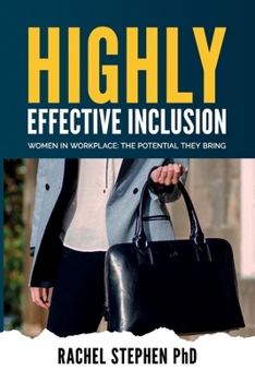 Paperback Highly Effective Inclusion: Women in Workplace: The Potential They Bring Book