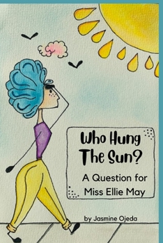 Paperback Who Hung The Sun: A Question For Miss Ellie May Book