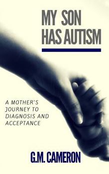 Paperback My Son has Autism: A Mother's Journey to Diagnosis and Acceptance Book