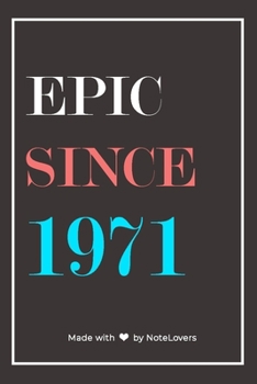 Paperback Epic Since 1971 Notebook Birthday Gift: Lined Notebook / Journal Gift, 120 Pages, 6x9, Soft Cover, Matte Finish Book