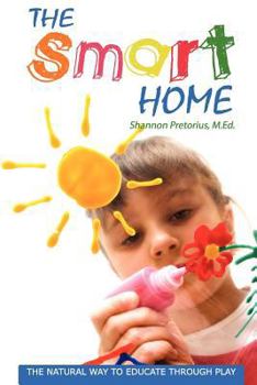 Paperback The Smart Home: The Natural Way to Educate through Play. Book