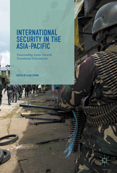 International Security in the Asia-Pacific: Transcending ASEAN towards Transitional Polycentrism