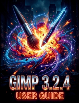 Paperback GIMP 3.2.4 User Guide: A Clear, Detailed Manual to Camera Settings and Troubleshooting for Beginners and Seniors Book