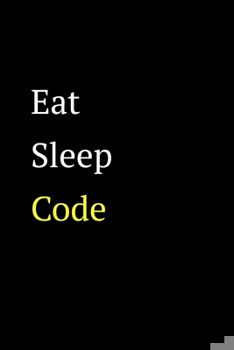 Paperback Eat Sleep Code: Software Developer Lined Notebook Gift Journal Daily Planner Diary 6"x 9" Geek Programmer Blank Funny Book 100 Page Book