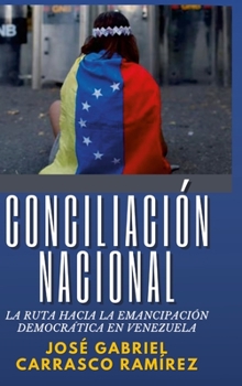 Conciliación Nacional.: La ruta hacia la emancipación democrática en Venezuela.