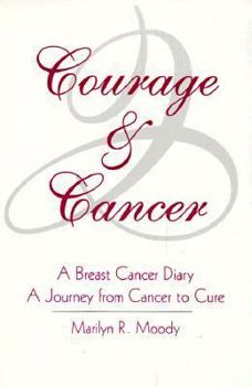 Paperback Courage & Cancer: A Breast Cancer Diary; A Journey from Cancer to Cure Book