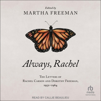 Always, Rachel: The Letters of Rachel Carson and Dorothy Freeman 1952-64-The Story of a Remarkable Friendship