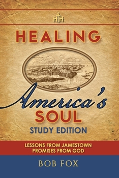 Paperback Healing America's Soul: Lessons from Jamestown. Promises from God Book