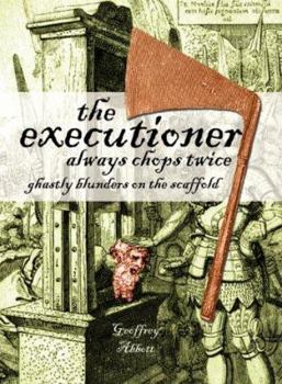 Hardcover The Executioner Always Chops Twice: Ghastly Blunders on the Scaffold (Summersdale Humour) Book