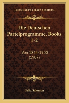 Paperback Die Deutschen Parteiprogramme, Books 1-2: Von 1844-1900 (1907) [German] Book