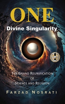Hardcover One Divine Singularity: The Grand Reunification of Science and Religion Book
