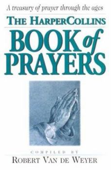 Hardcover HarperCollins Book of Prayers: A Treasury of Prayers Through the Ages Book