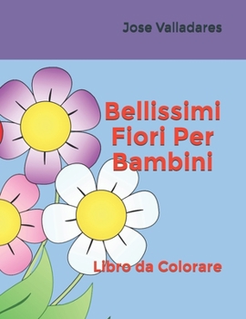 Paperback Bellissimi Fiori Per Bambini: Libro da Colorare [Italian] Book