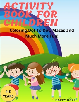 Paperback Activity Book for Children: Coloring, Mazes, Dot to Dot and Much more! Book