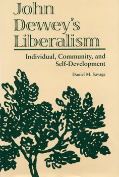 Hardcover John Dewey's Liberalism: Individual, Community, and Self-Development Book