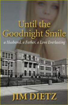 Paperback Until the Goodnight Smile: A Husband, a Father, a Love Everlasting Book