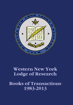 Hardcover Western New York Lodge of Research: Books of Transactions 1983-2013 Book