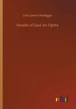 Paperback Amadis of Gaul An Opera Book