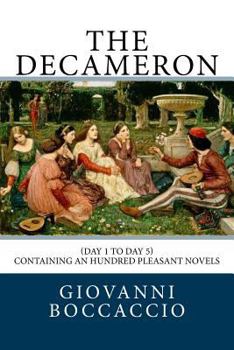 Paperback The Decameron: (Day 1 to Day 5) Containing an hundred pleasant Novels Book