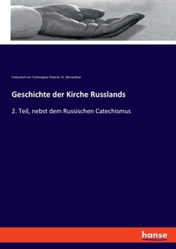 Paperback Geschichte der Kirche Russlands: 2. Teil, nebst dem Russischen Catechismus Book