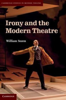 Irony and the Modern Theatre - Book  of the Cambridge Studies in Modern Theatre
