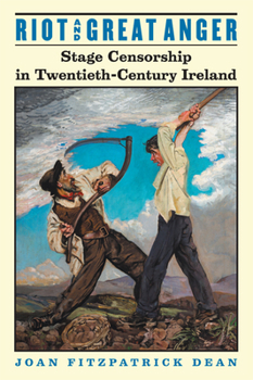 Hardcover Riot and Great Anger: Stage Censorship in Twentieth-Century Ireland Book